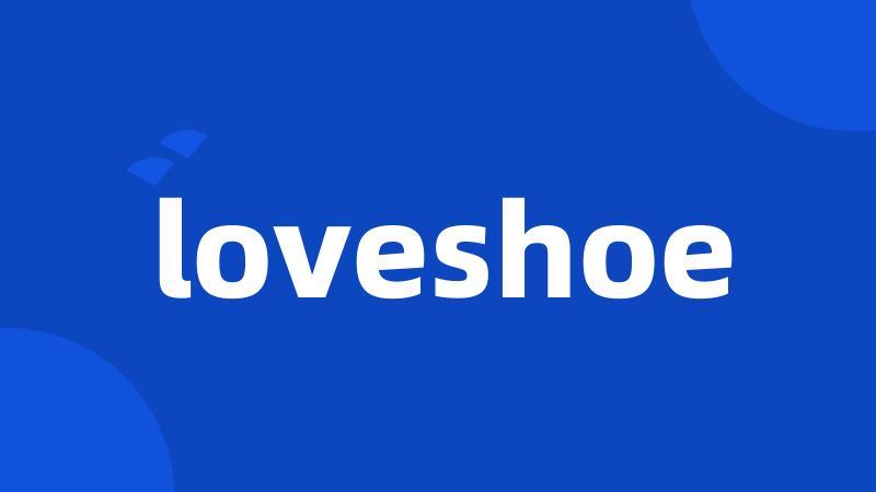 loveshoe