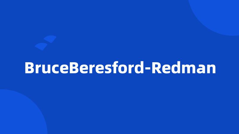 BruceBeresford-Redman