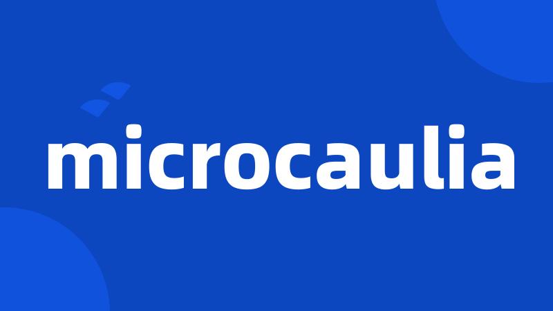 microcaulia