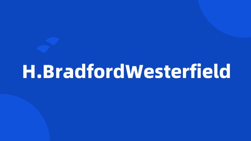 H.BradfordWesterfield