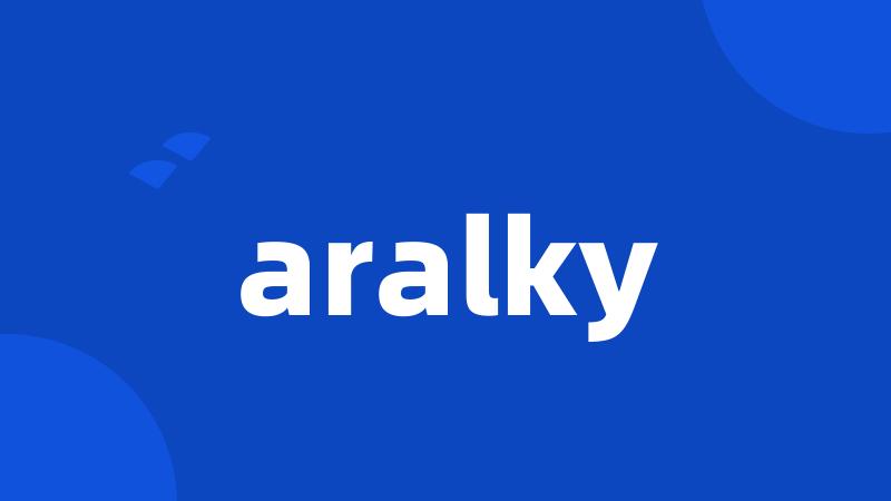 aralky