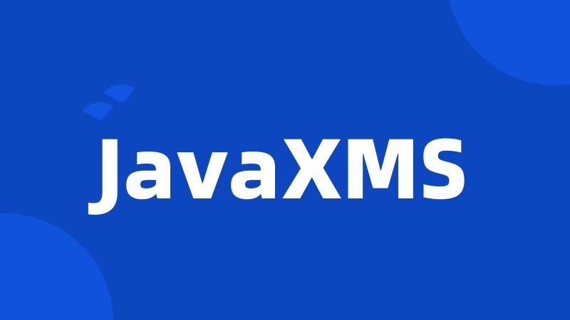 JavaXMS