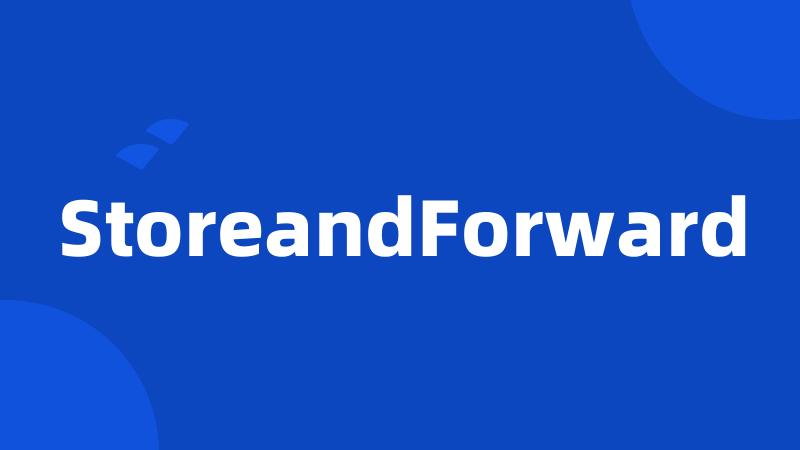 StoreandForward