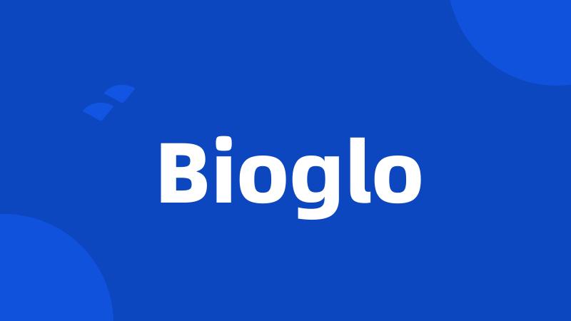 Bioglo