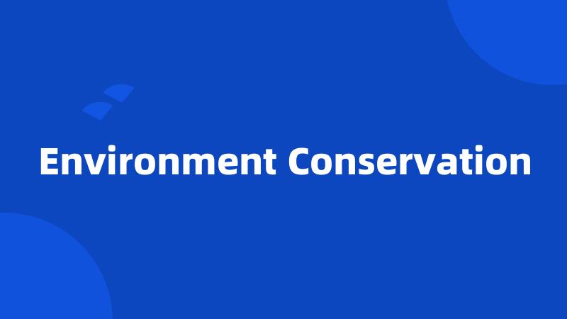 Environment Conservation