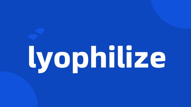 lyophilize