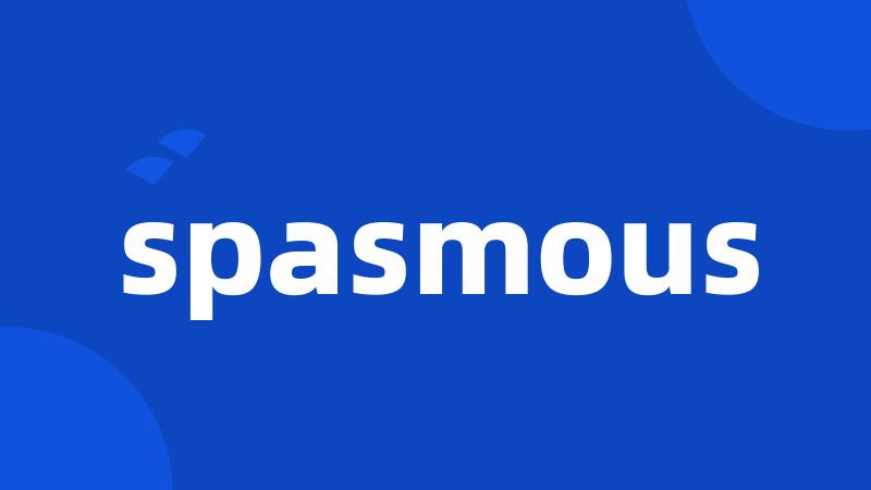 spasmous