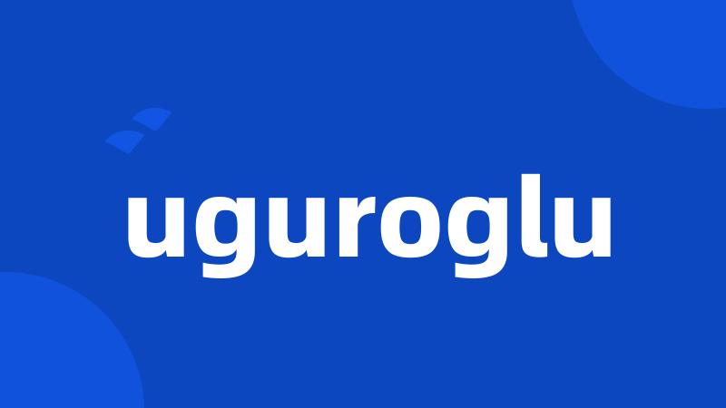 uguroglu