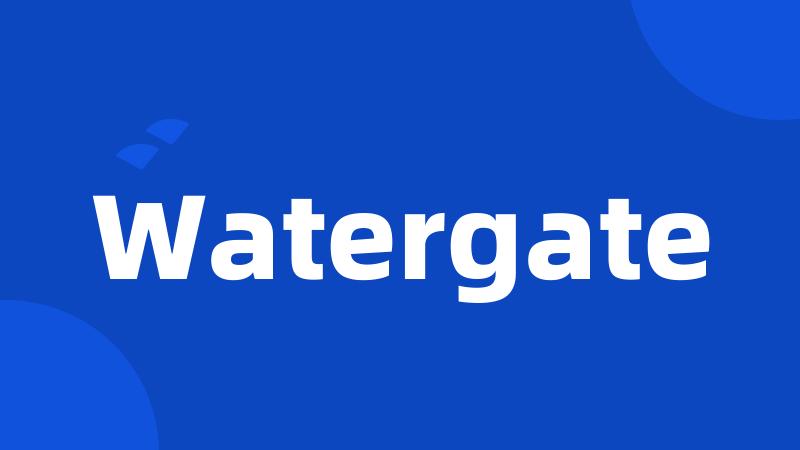 Watergate