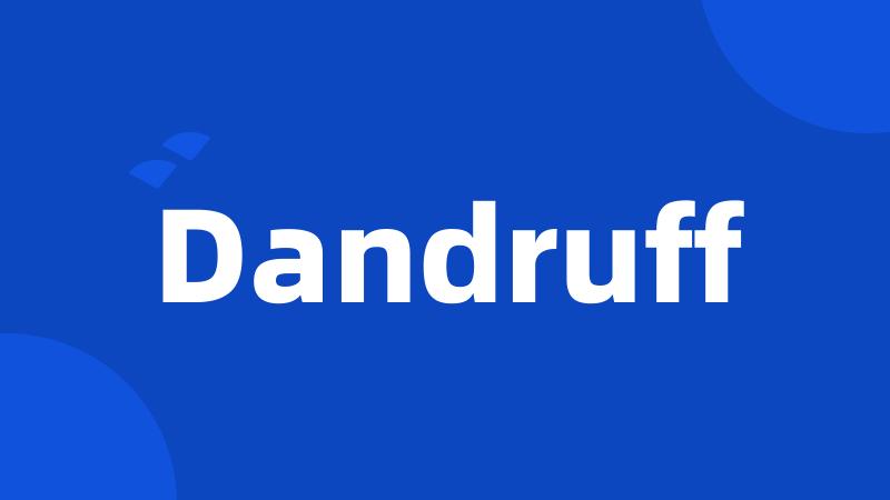 Dandruff