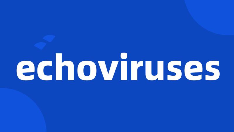 echoviruses