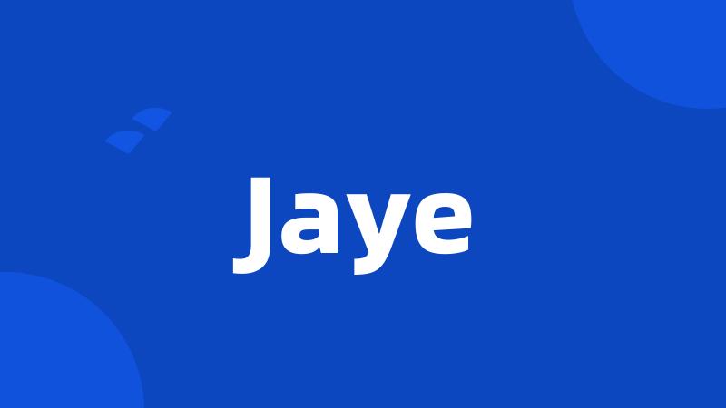 Jaye