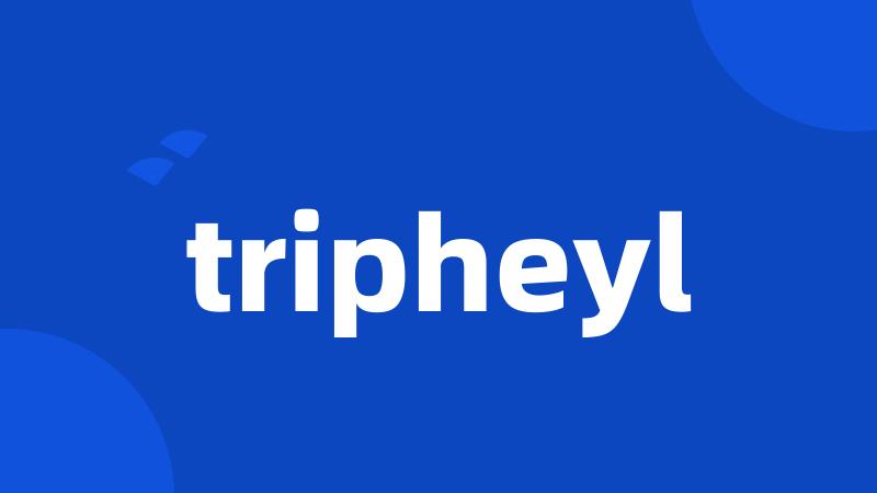 tripheyl