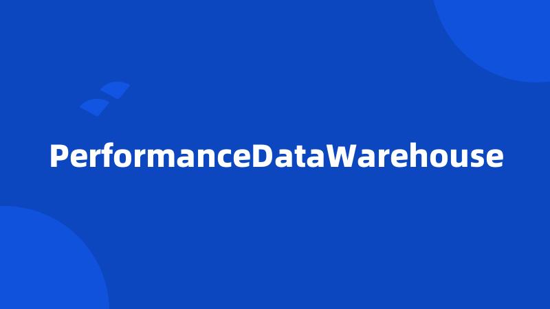 PerformanceDataWarehouse