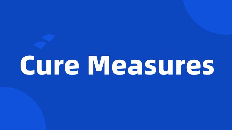 Cure Measures