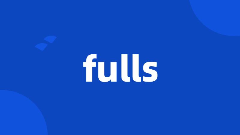 fulls