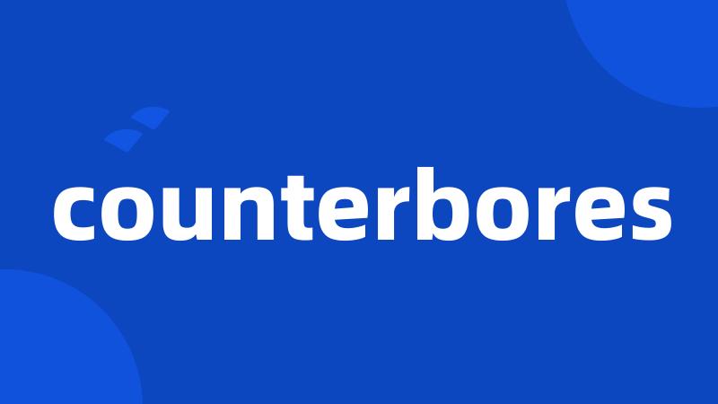 counterbores