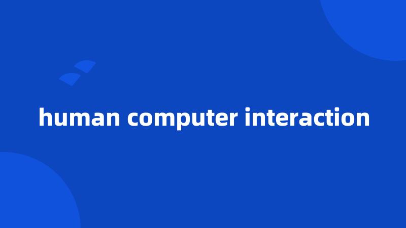 human computer interaction