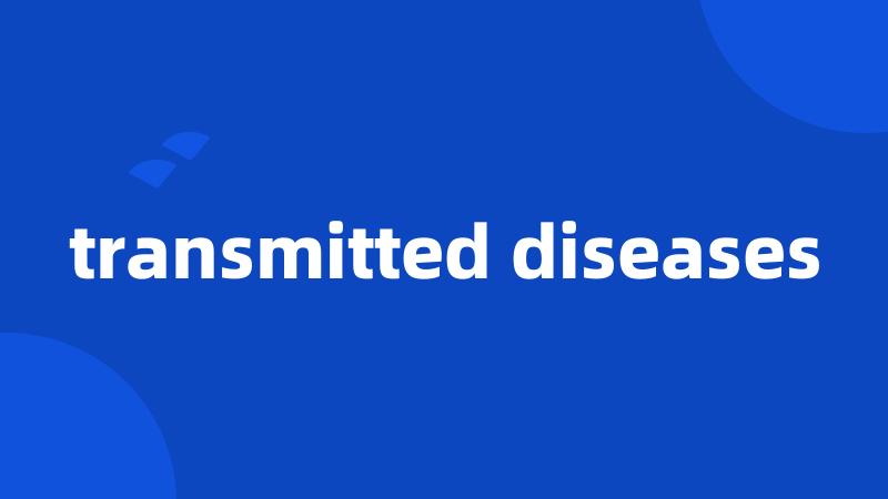 transmitted diseases