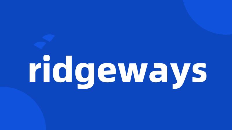 ridgeways