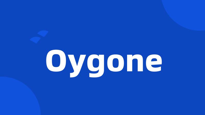 Oygone