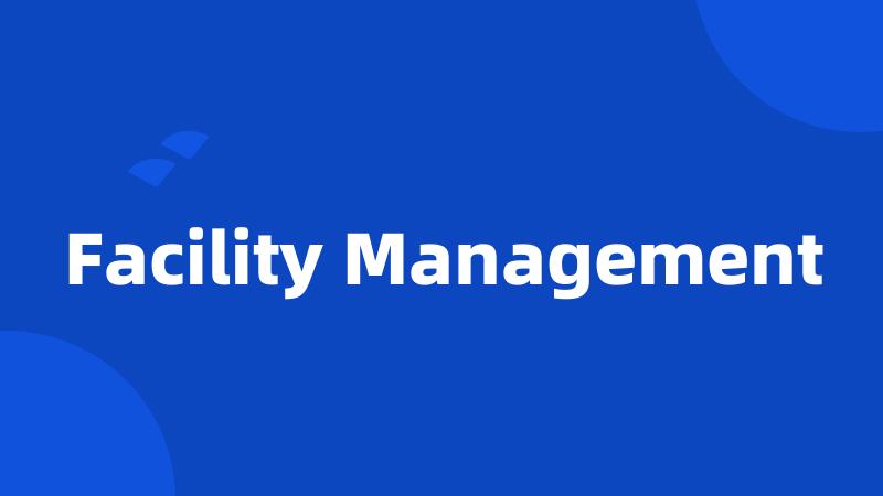 Facility Management