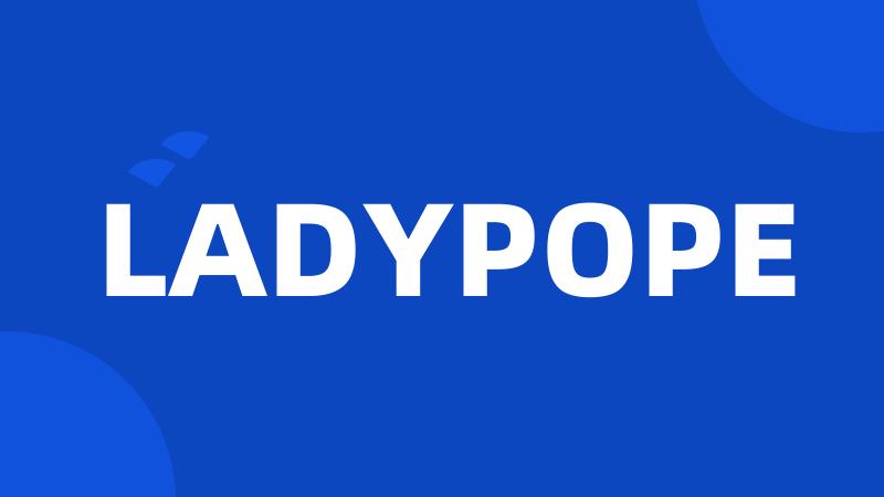 LADYPOPE