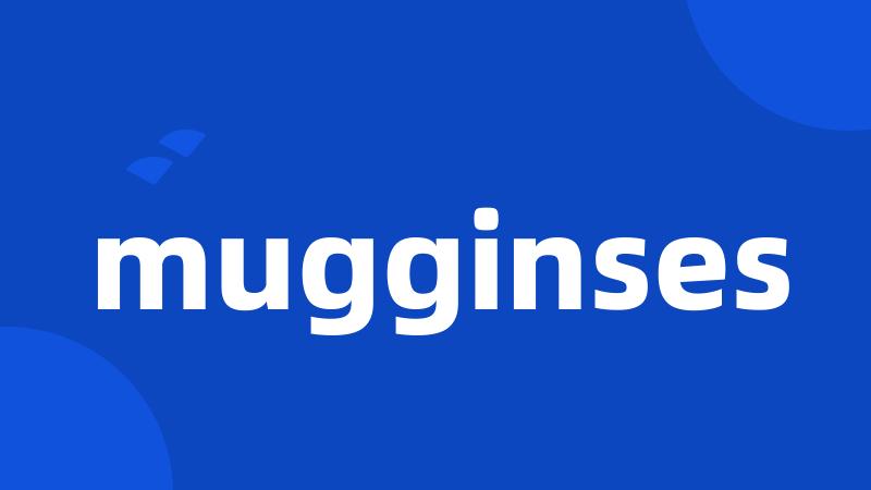 mugginses