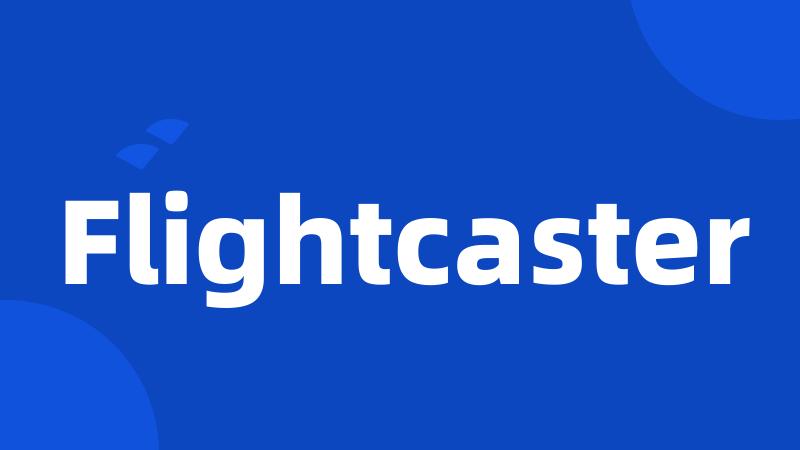 Flightcaster