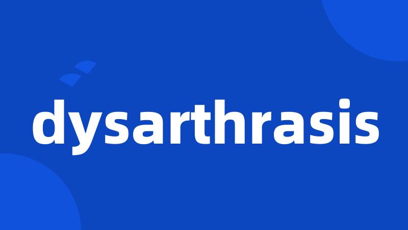 dysarthrasis