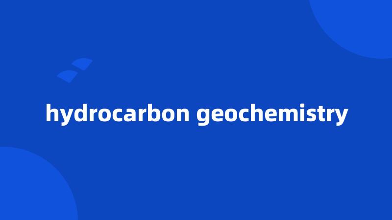 hydrocarbon geochemistry