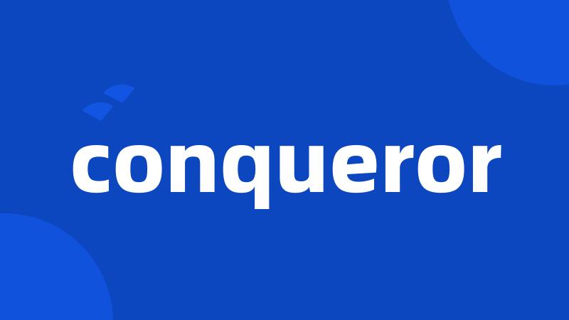 conqueror