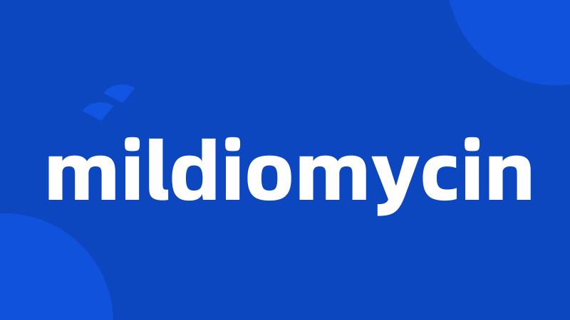 mildiomycin