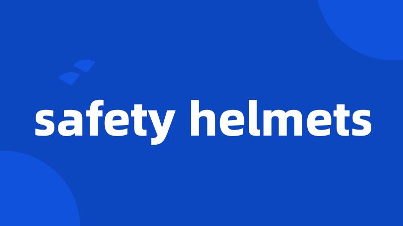 safety helmets