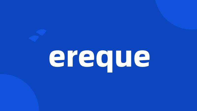 ereque