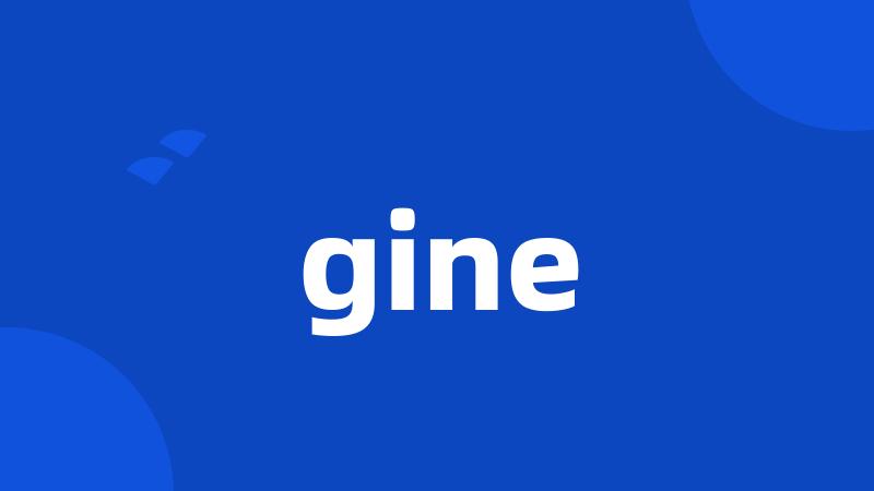 gine