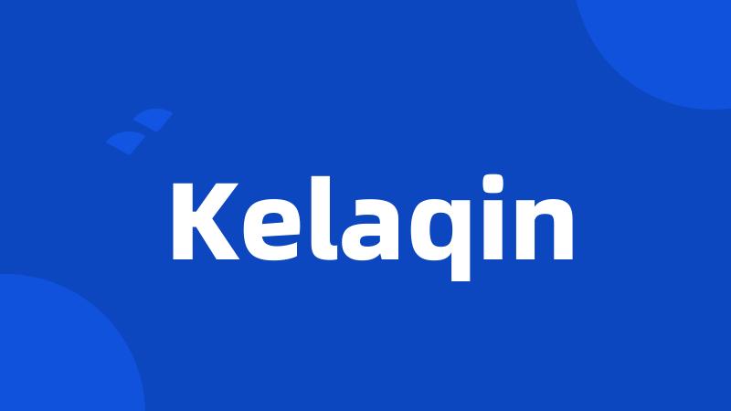 Kelaqin