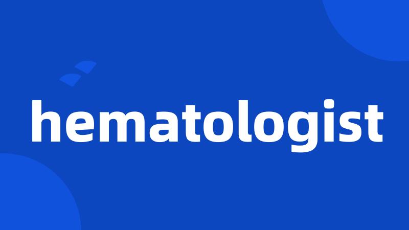 hematologist