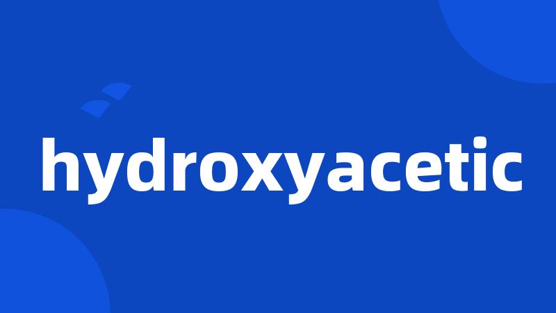 hydroxyacetic