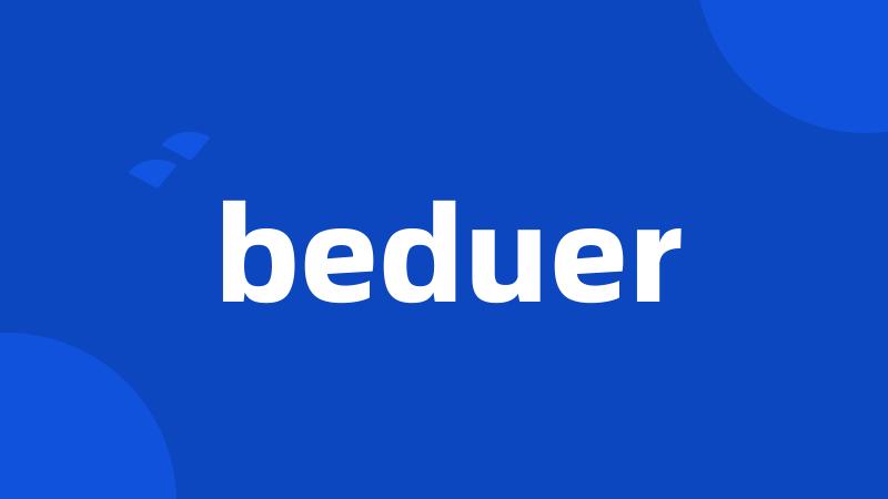 beduer