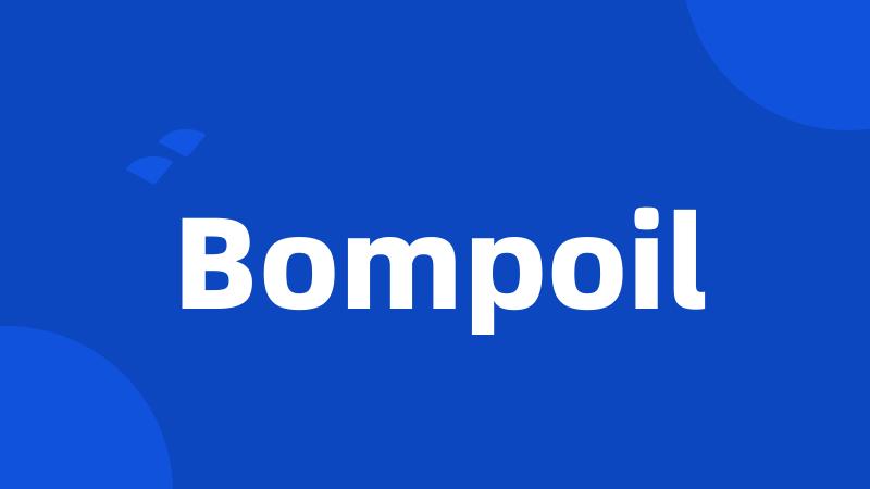 Bompoil