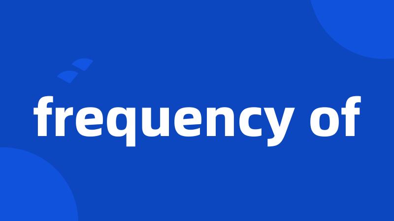 frequency of