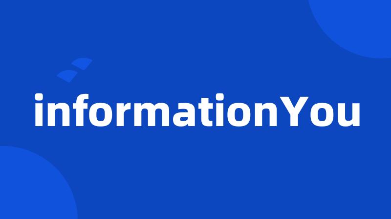 informationYou