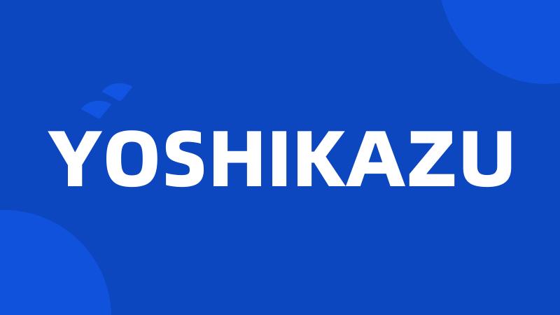 YOSHIKAZU