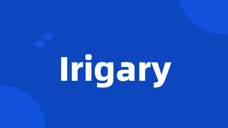 Irigary