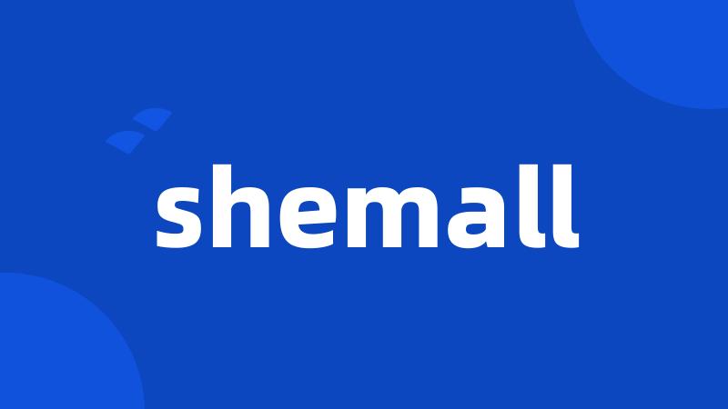 shemall