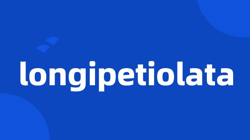 longipetiolata