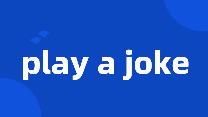 play a joke