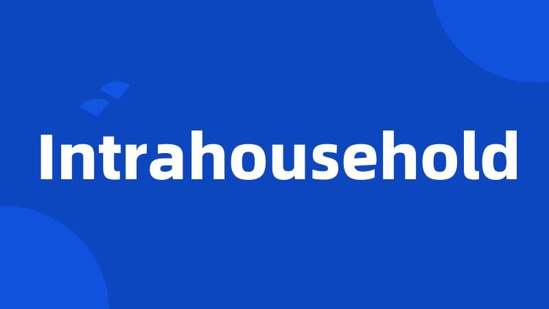 Intrahousehold