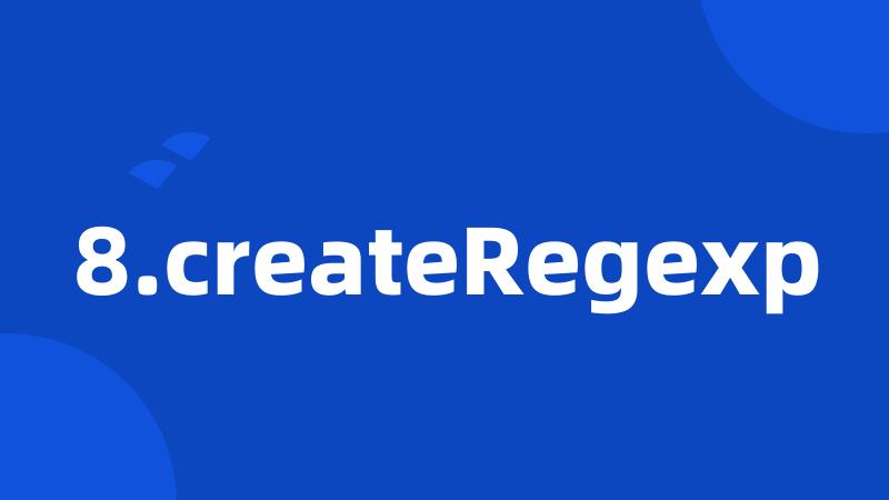 8.createRegexp